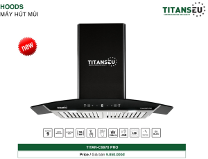 Máy hút mùi Titan C9970 PRO chính hãng